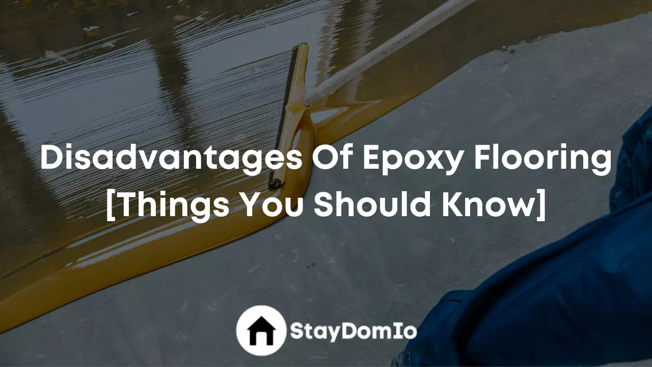 Disadvantages Of Epoxy Flooring [Things You Should Know]