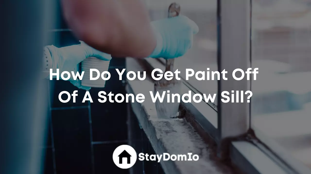 How Do You Get Paint Off Of A Stone Window Sill?