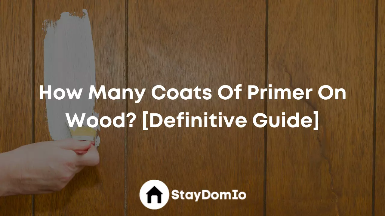 How Many Coats Of Primer On Wood? [Definitive Guide]