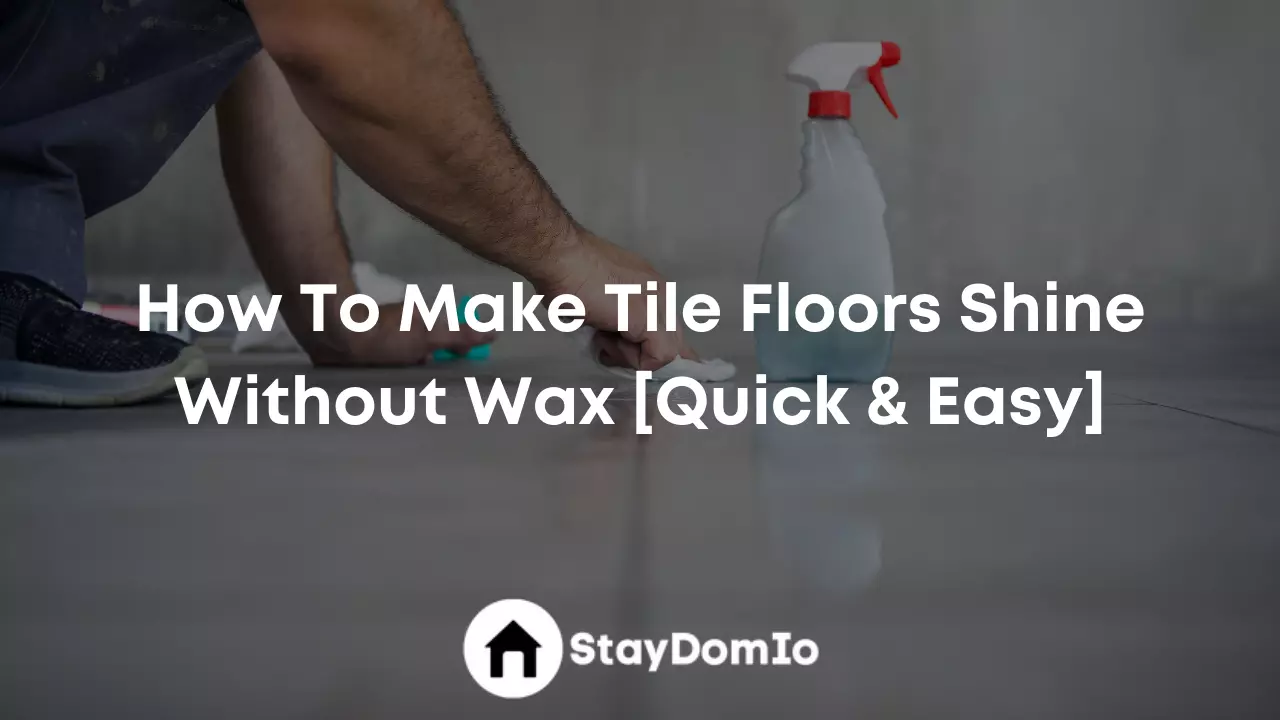 How To Make Tile Floors Shine Without Wax [Quick & Easy]