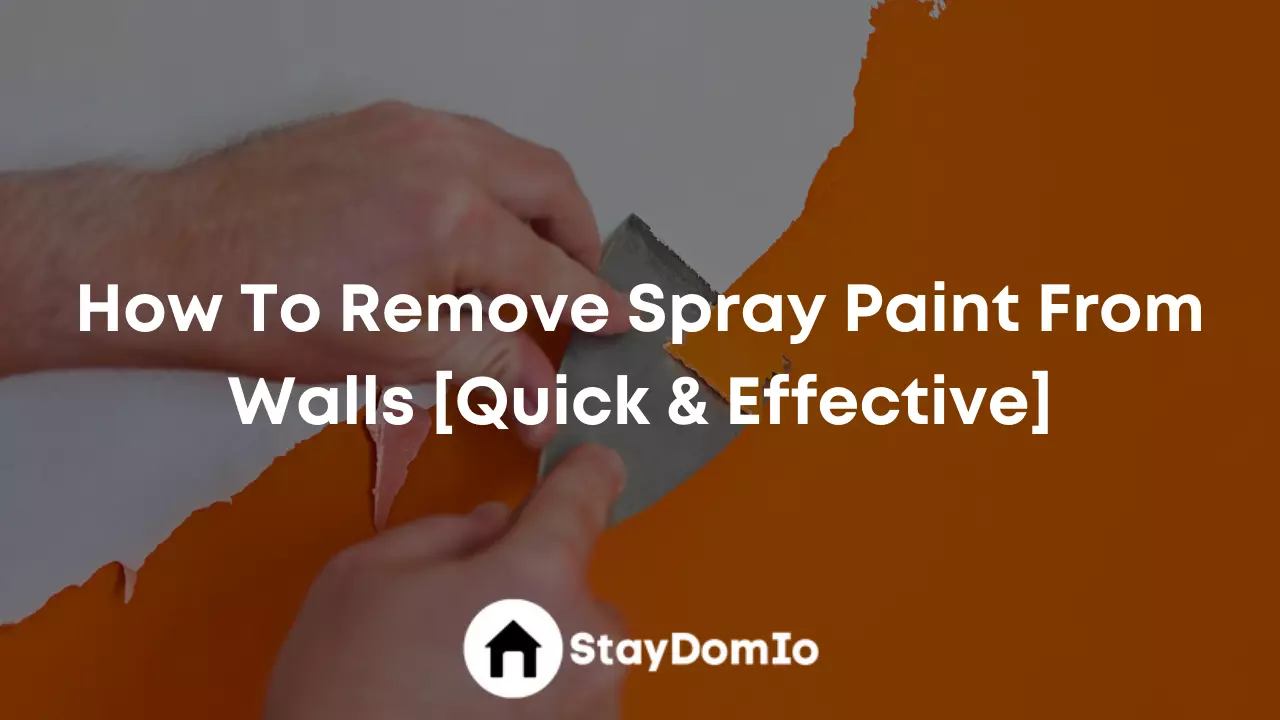 How To Remove Spray Paint From Walls [Quick & Effective]