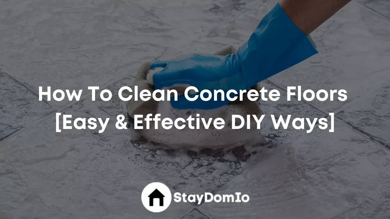 How To Clean Concrete Floors [Easy & Effective DIY Ways]
