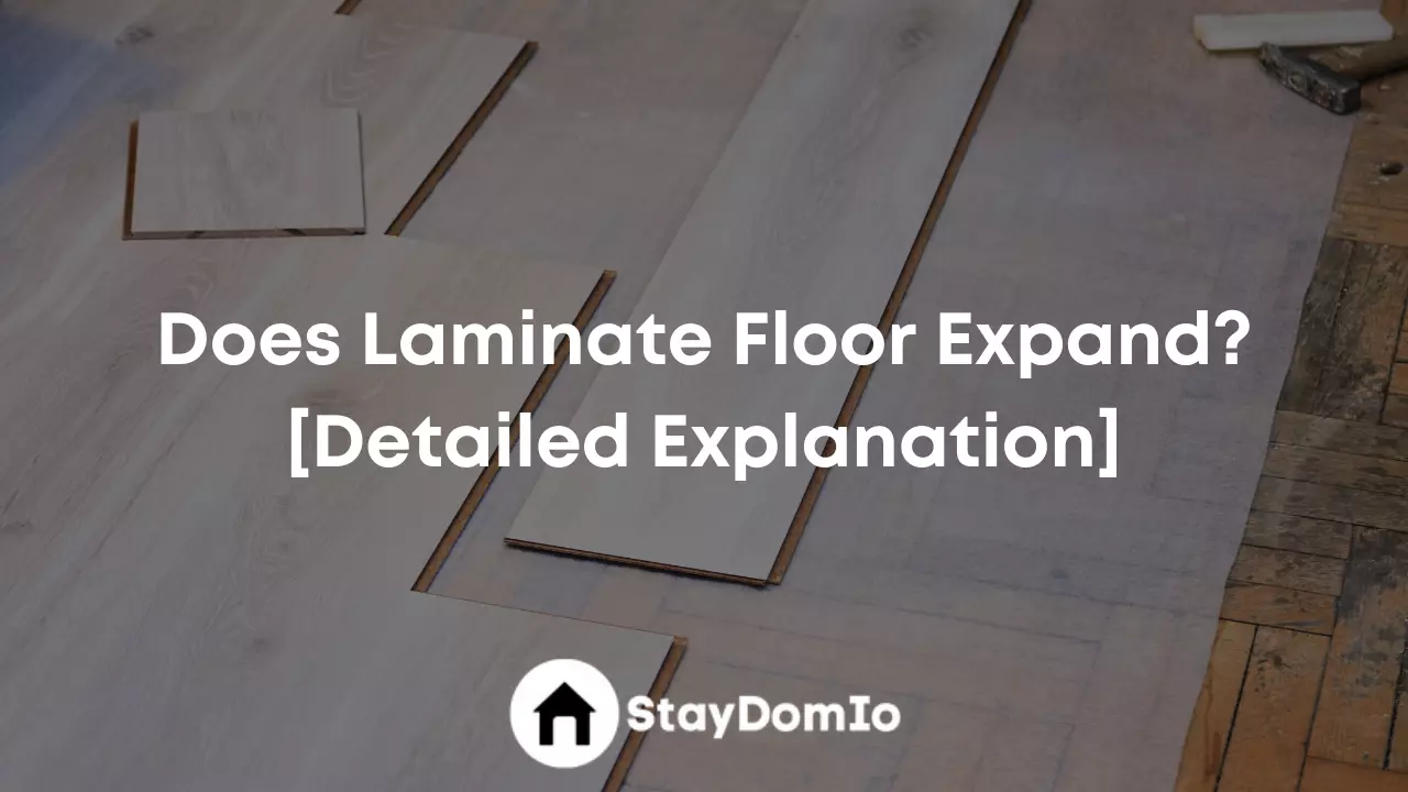 Does Laminate Floor Expand? [Detailed Explanation]