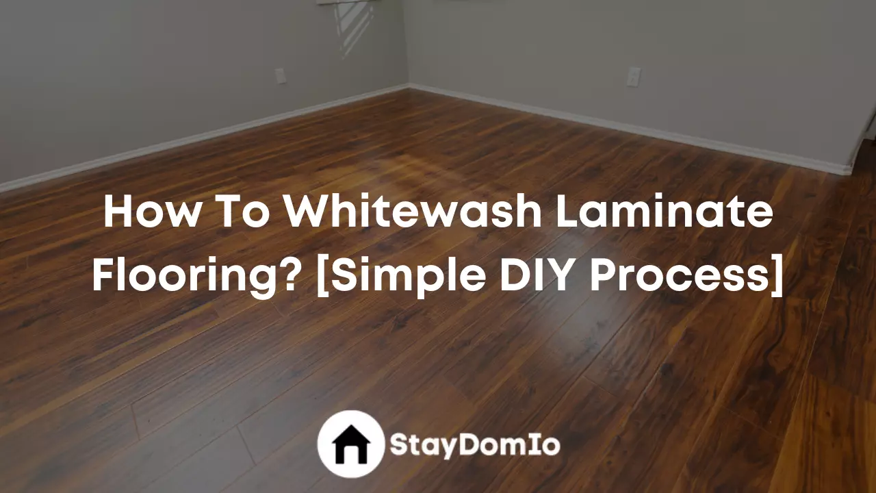 How To Whitewash Laminate Flooring? [Simple DIY Process]