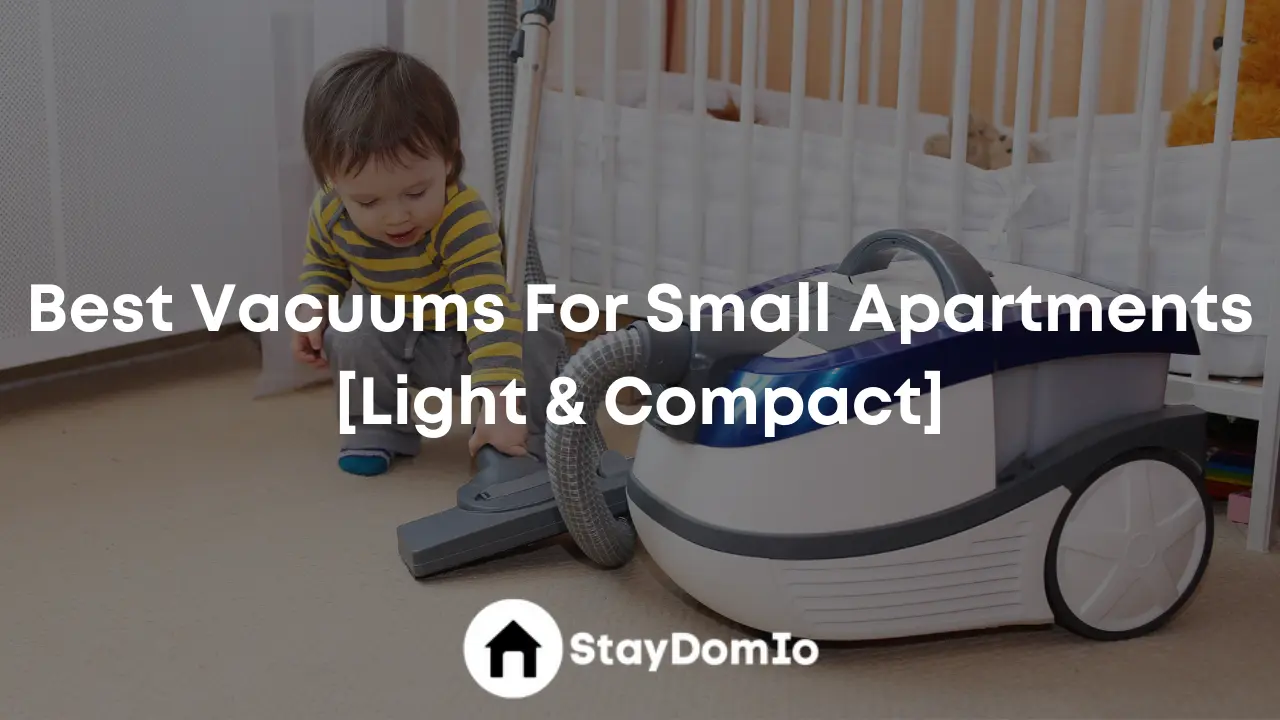 Best Vacuums For Small Apartments [Light & Compact]