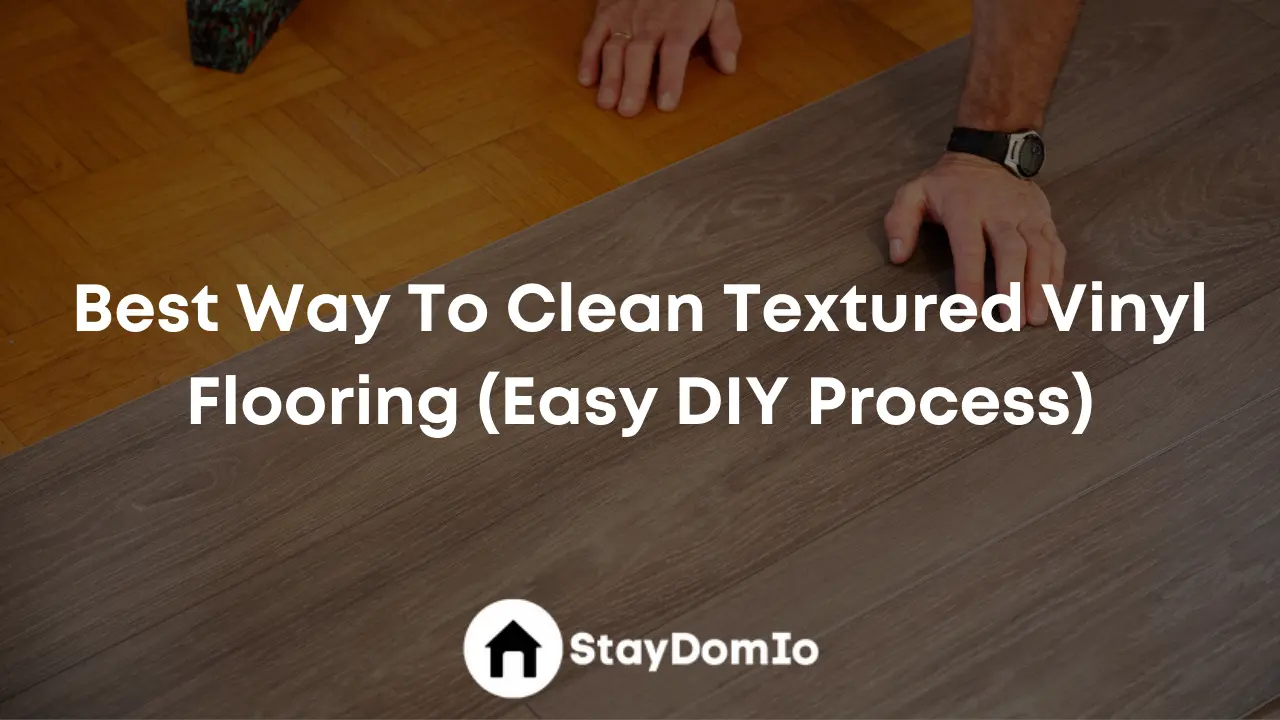 Best Way To Clean Textured Vinyl Flooring (Easy DIY Process)