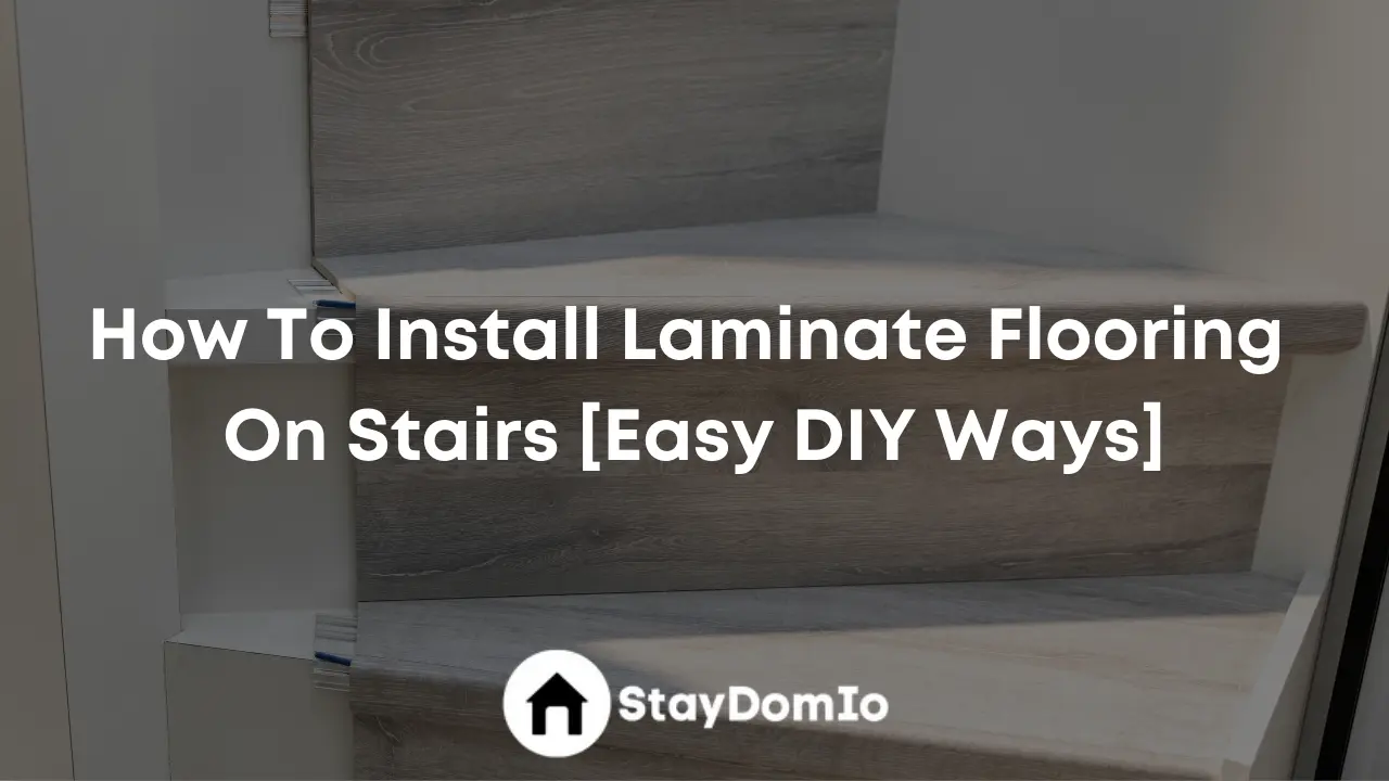 How To Install Laminate Flooring On Stairs [Easy DIY Ways]