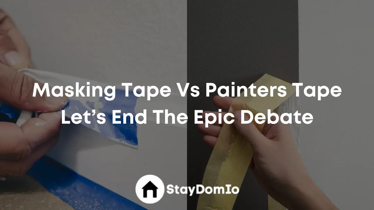 Masking Tape Vs Painters Tape: Let’s End The Epic Debate