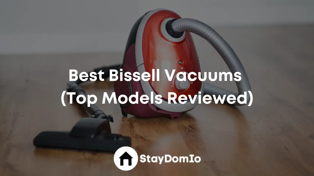 Best Bissell Vacuums (Top Models Reviewed)