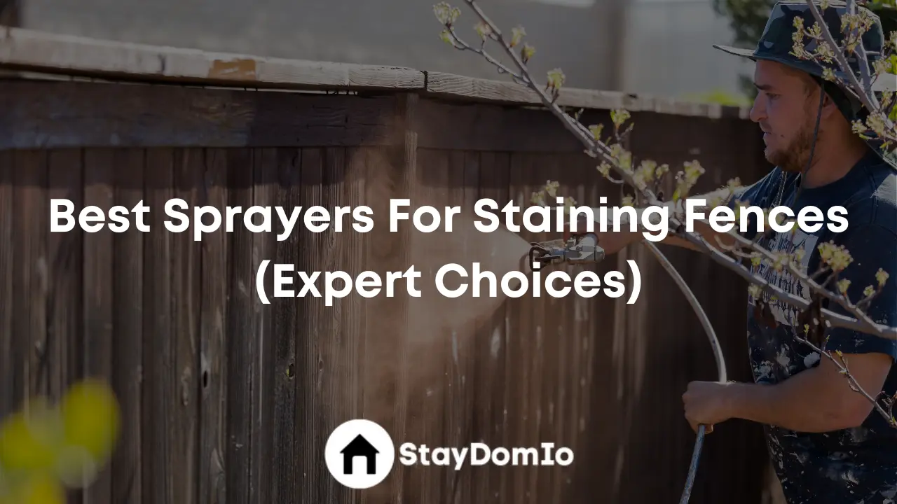 Best Sprayers For Staining Fences (Expert Choices)