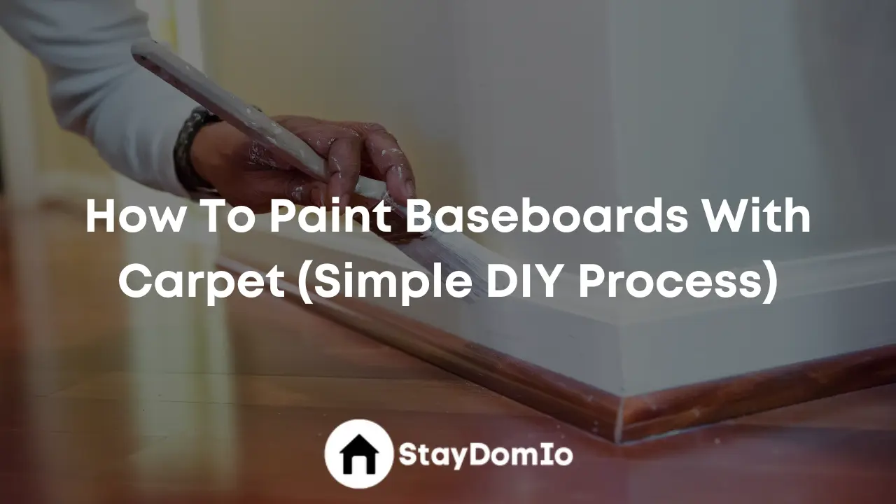How To Paint Baseboards With Carpet (Simple DIY Process)