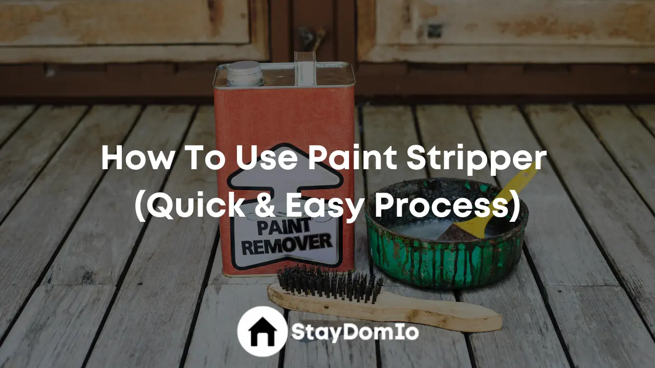 How To Use Paint Stripper (Quick & Easy Process)